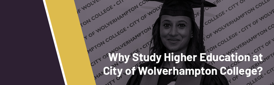 Why higher education at City of Wolverhampton College?